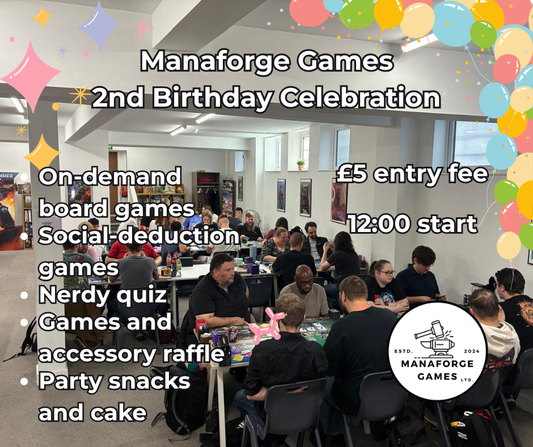 Manaforge Games 2nd Birthday Celebration - Saturday 26/09/26