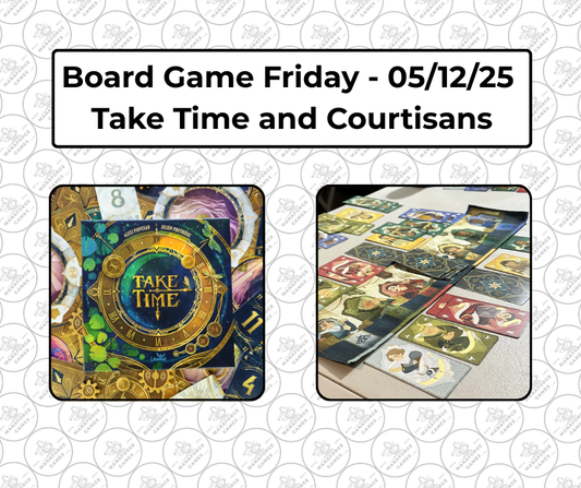 Board Game Friday - Courtisans and Take Time - 05/12/25 - 18:35