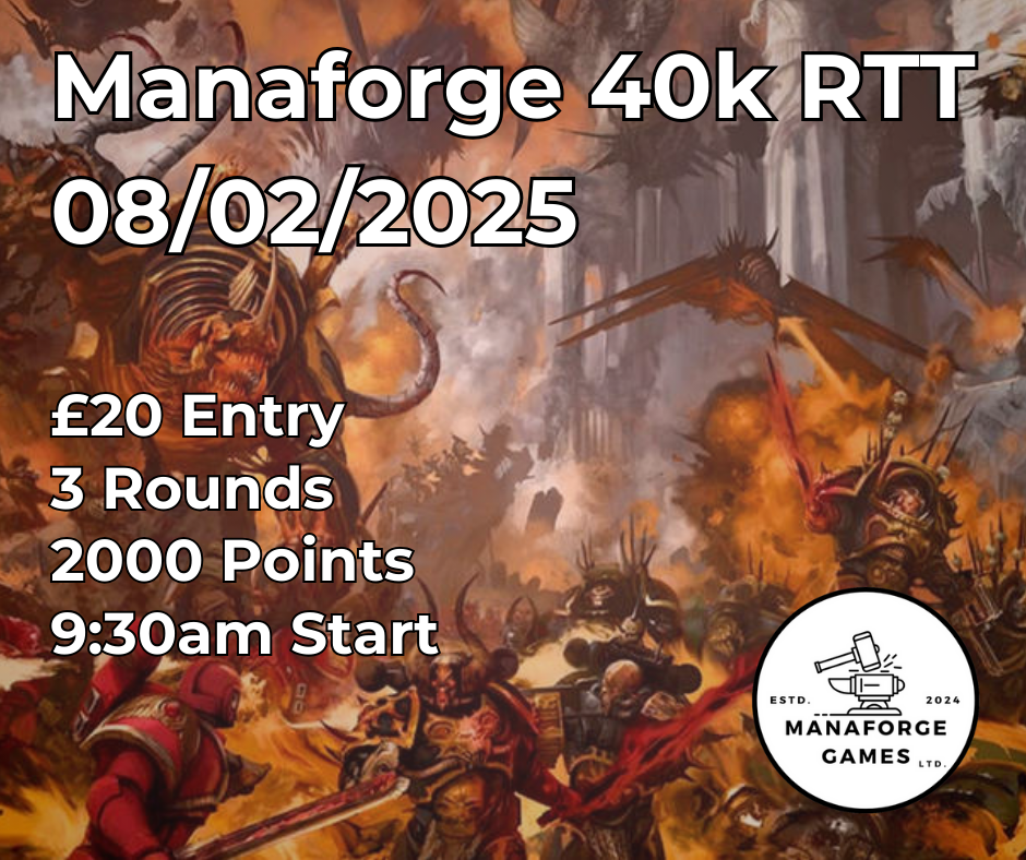 Manaforge 40k RTT - 08/02/2025